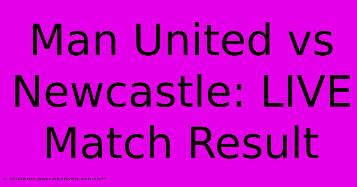 Man United Vs Newcastle: LIVE Match Result