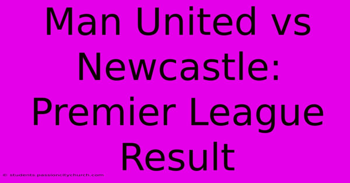 Man United Vs Newcastle: Premier League Result