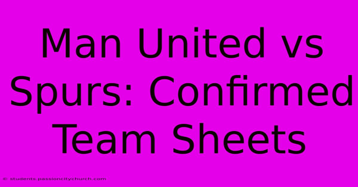 Man United Vs Spurs: Confirmed Team Sheets