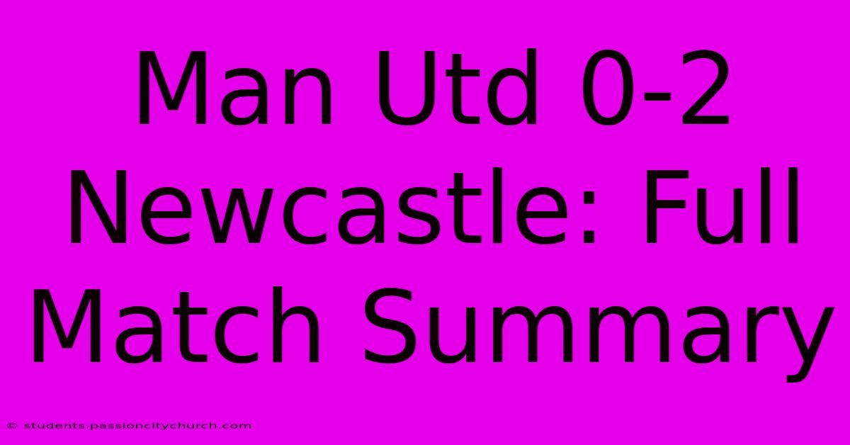 Man Utd 0-2 Newcastle: Full Match Summary