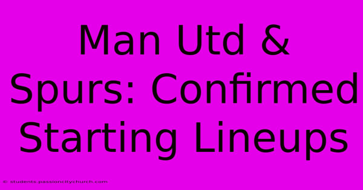 Man Utd & Spurs: Confirmed Starting Lineups