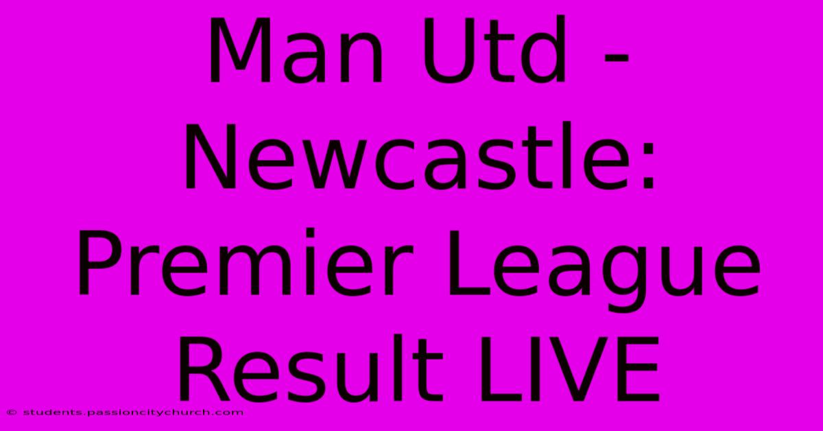 Man Utd - Newcastle: Premier League Result LIVE