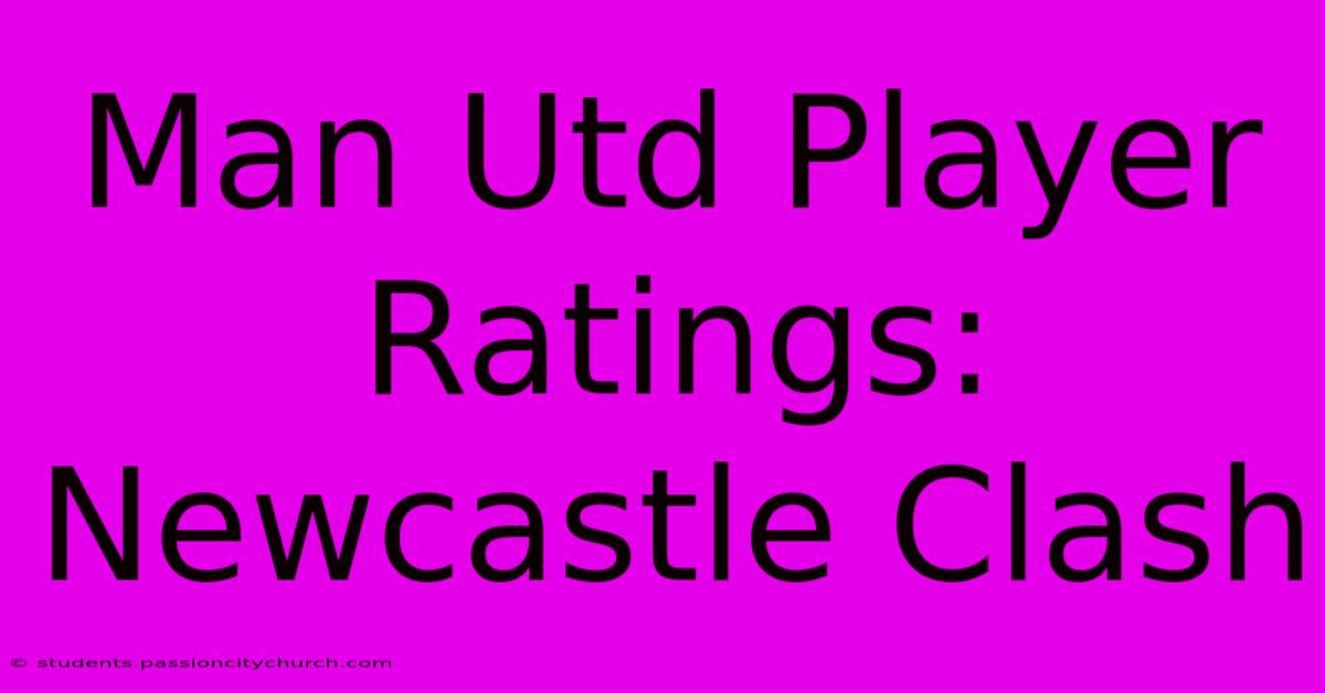 Man Utd Player Ratings: Newcastle Clash