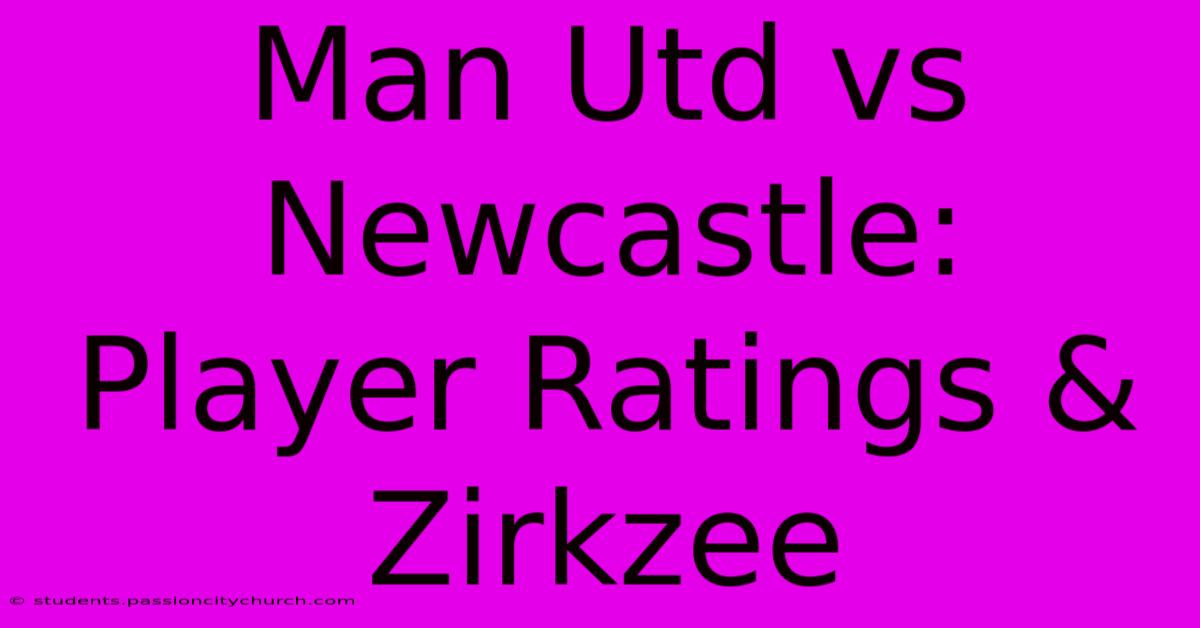 Man Utd Vs Newcastle: Player Ratings & Zirkzee