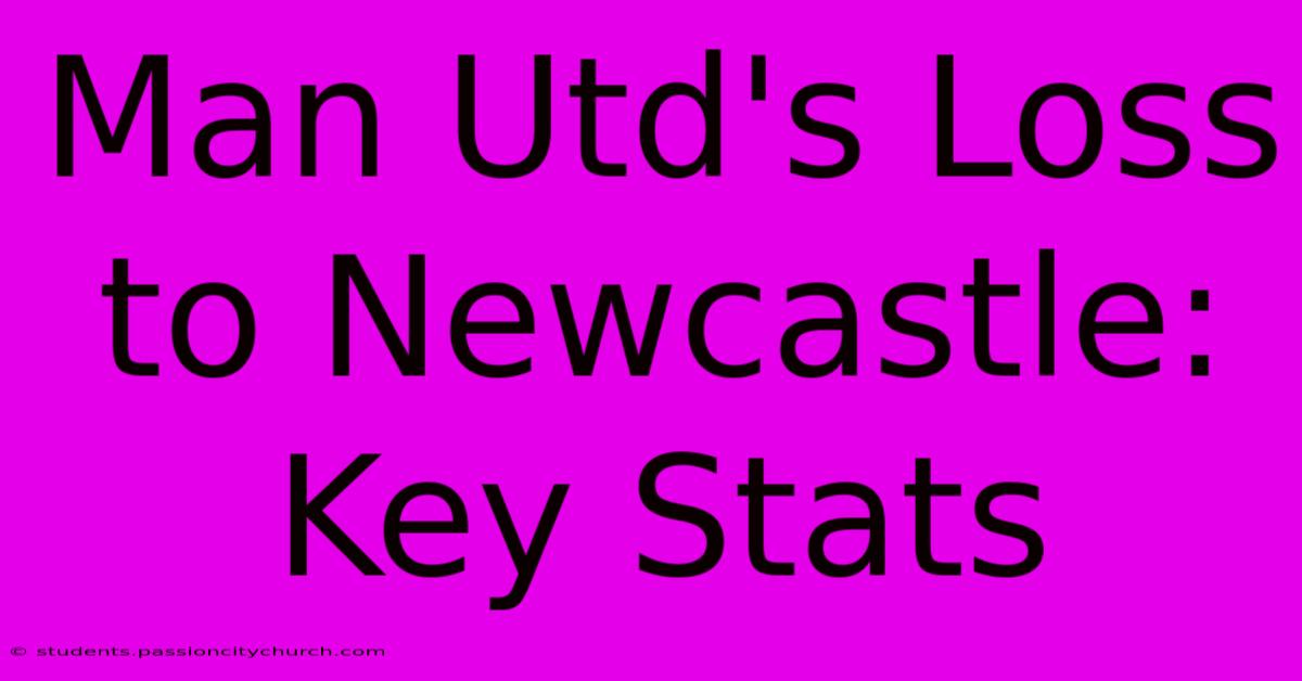 Man Utd's Loss To Newcastle: Key Stats