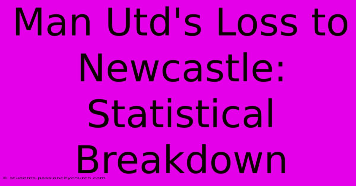 Man Utd's Loss To Newcastle: Statistical Breakdown