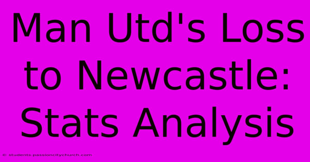 Man Utd's Loss To Newcastle: Stats Analysis