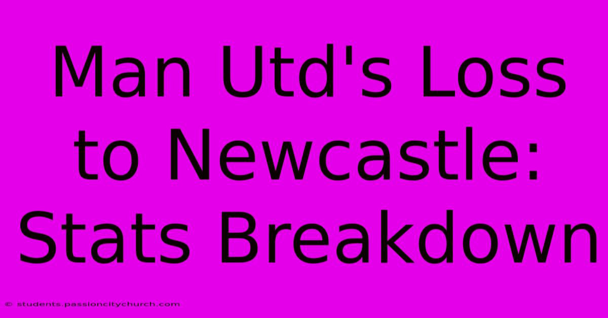 Man Utd's Loss To Newcastle: Stats Breakdown