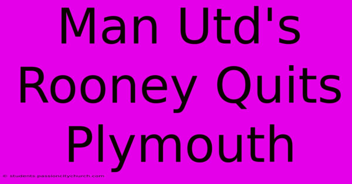 Man Utd's Rooney Quits Plymouth