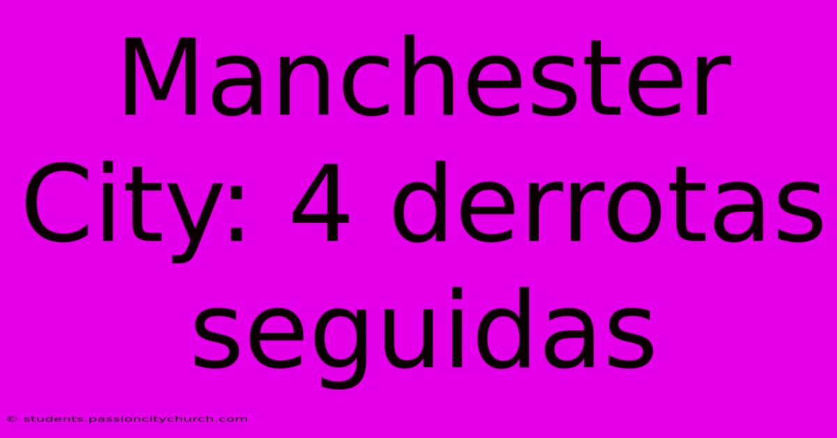 Manchester City: 4 Derrotas Seguidas