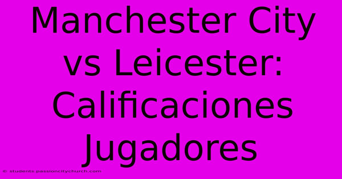 Manchester City Vs Leicester: Calificaciones Jugadores