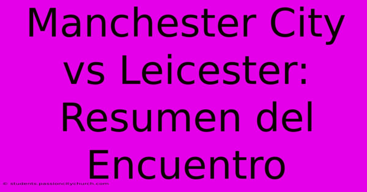 Manchester City Vs Leicester: Resumen Del Encuentro