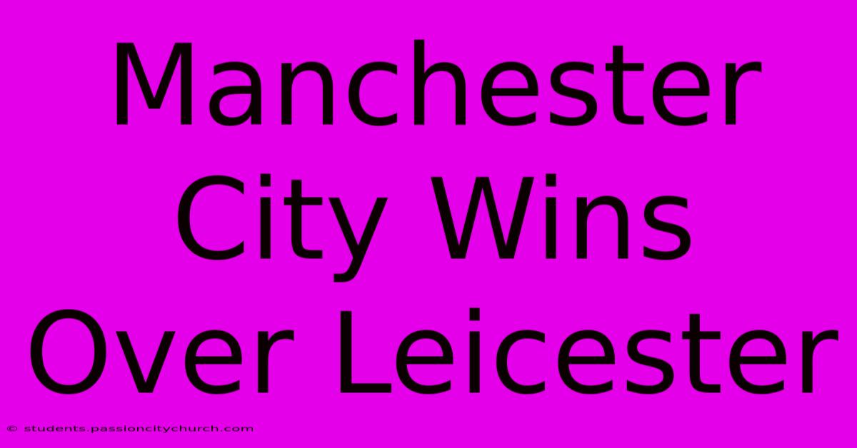 Manchester City Wins Over Leicester