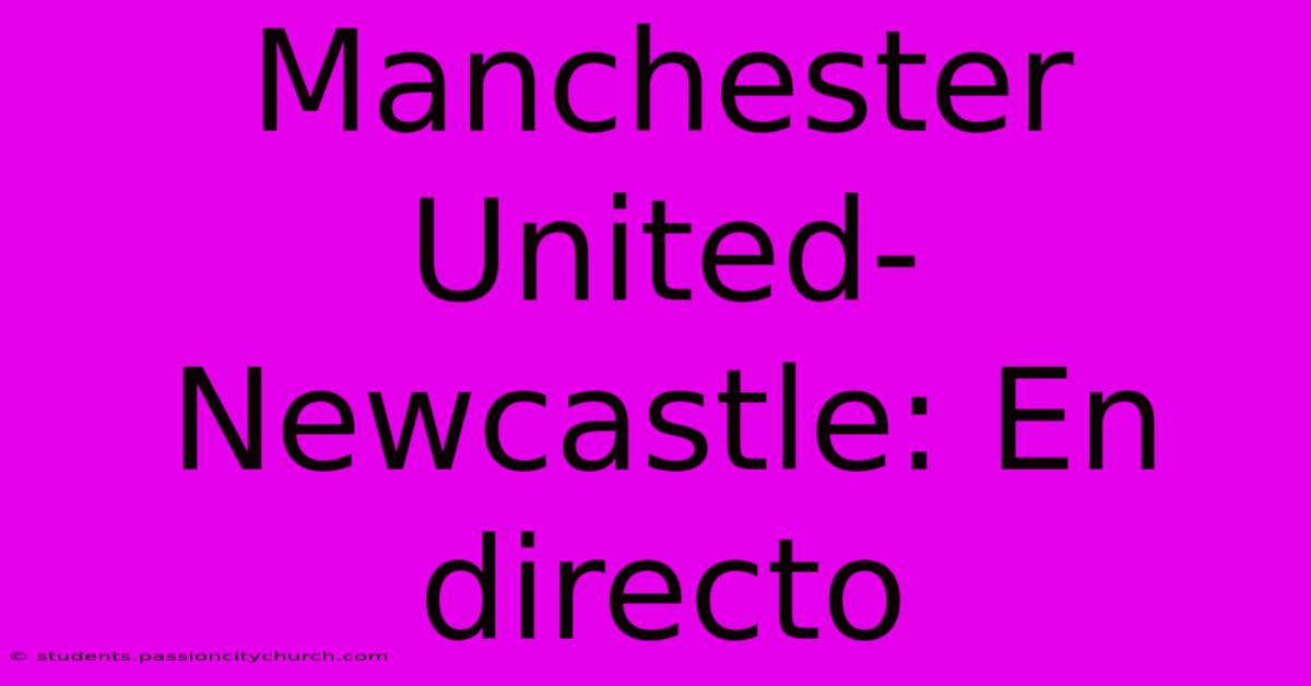 Manchester United-Newcastle: En Directo