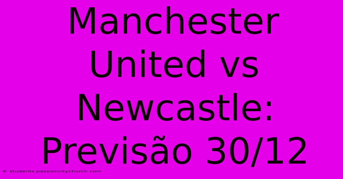 Manchester United Vs Newcastle: Previsão 30/12