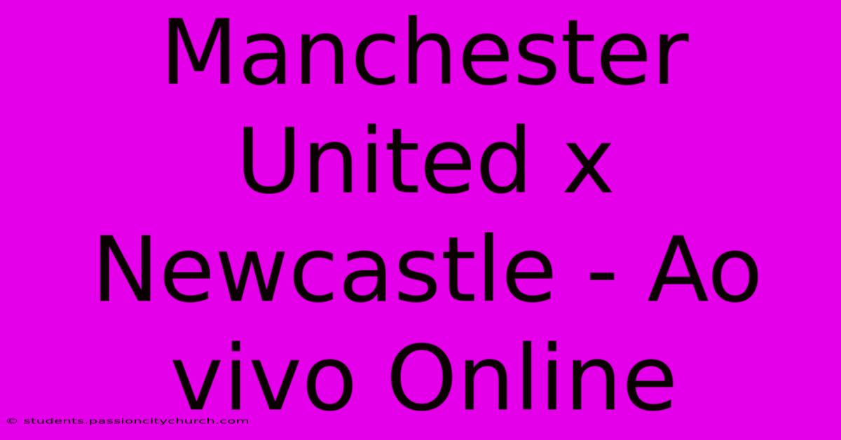 Manchester United X Newcastle - Ao Vivo Online