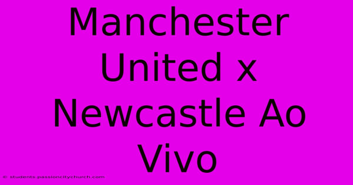 Manchester United X Newcastle Ao Vivo