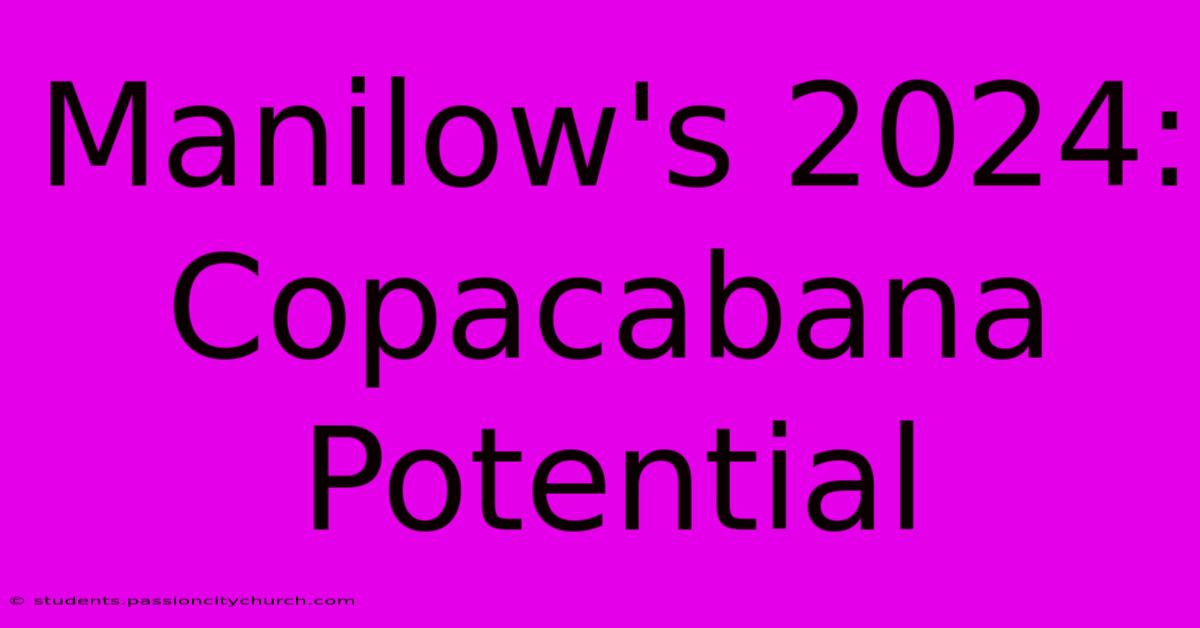 Manilow's 2024: Copacabana Potential