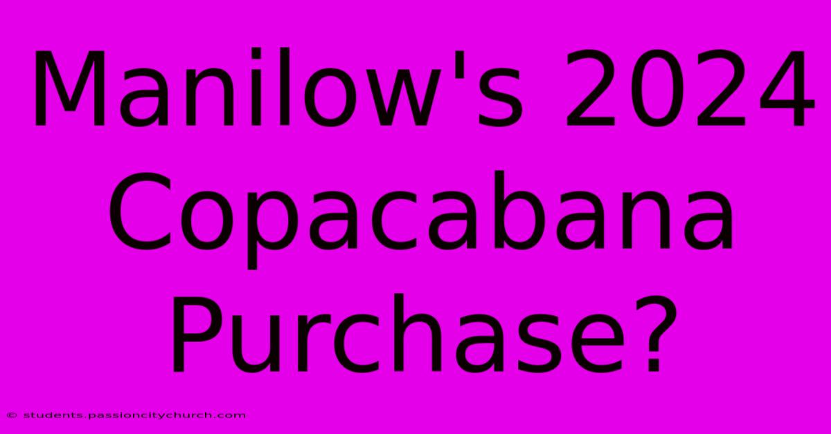 Manilow's 2024 Copacabana Purchase?