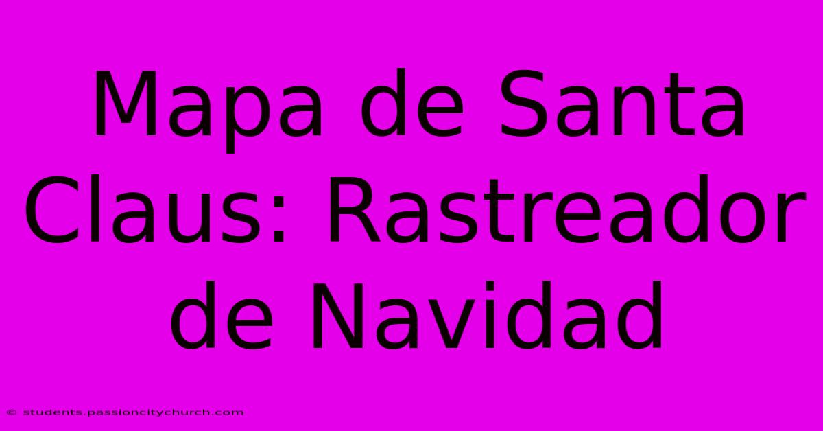 Mapa De Santa Claus: Rastreador De Navidad