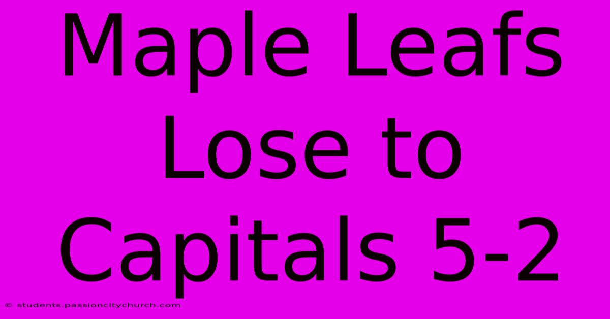 Maple Leafs Lose To Capitals 5-2