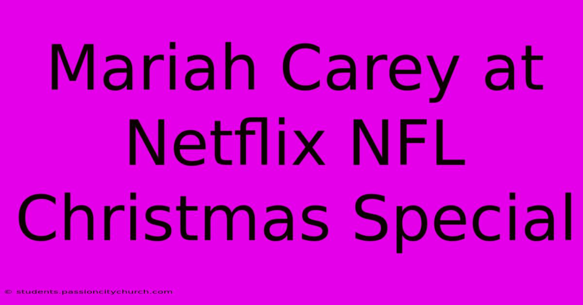 Mariah Carey At Netflix NFL Christmas Special