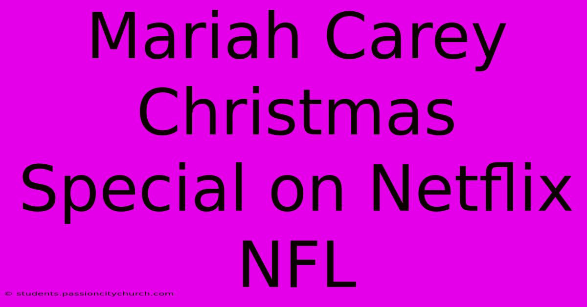 Mariah Carey Christmas Special On Netflix NFL