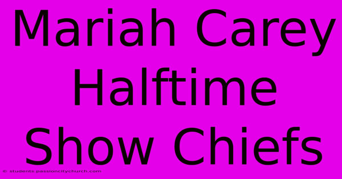 Mariah Carey Halftime Show Chiefs