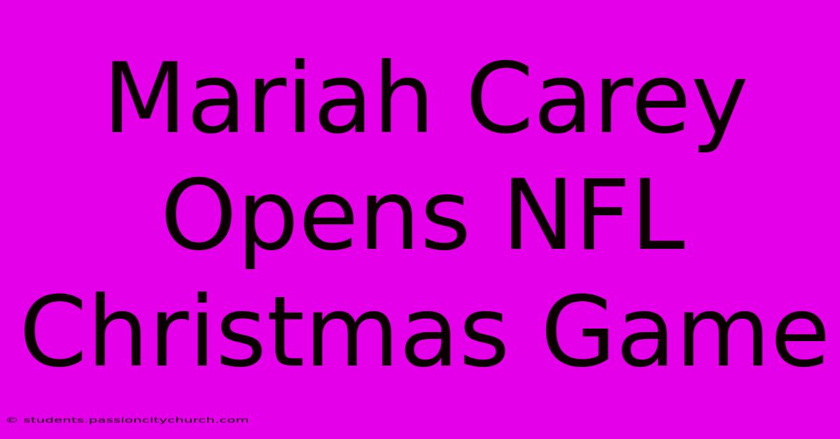 Mariah Carey Opens NFL Christmas Game