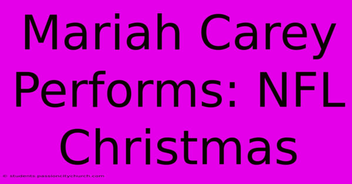 Mariah Carey Performs: NFL Christmas