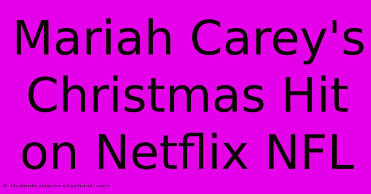 Mariah Carey's Christmas Hit On Netflix NFL