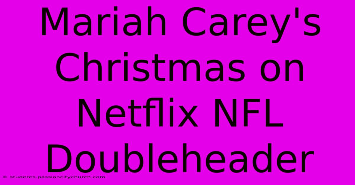 Mariah Carey's Christmas On Netflix NFL Doubleheader