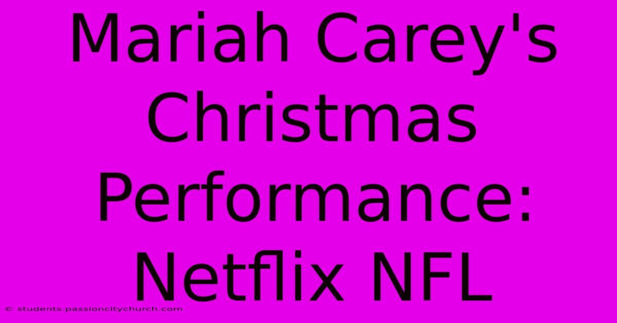 Mariah Carey's Christmas Performance: Netflix NFL