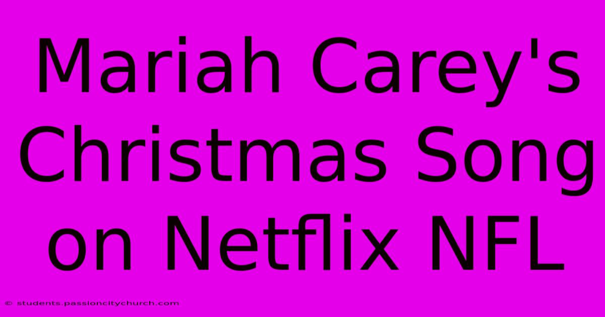 Mariah Carey's Christmas Song On Netflix NFL