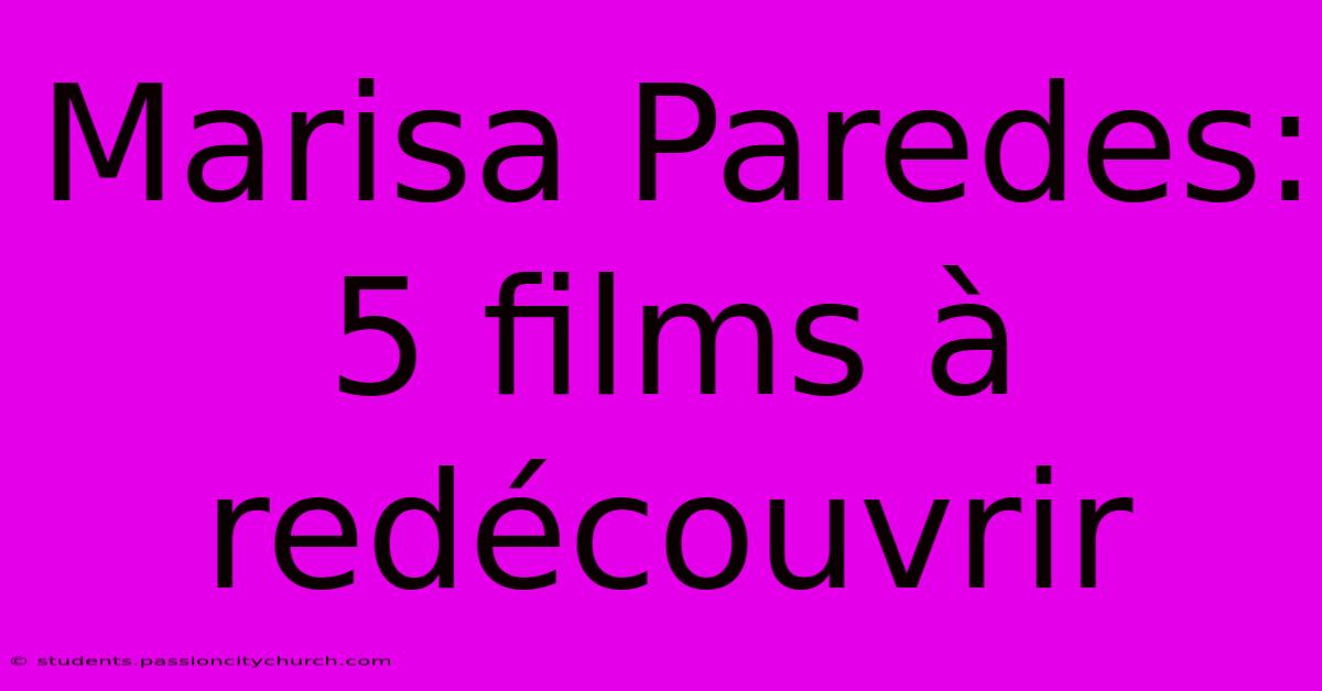 Marisa Paredes: 5 Films À Redécouvrir