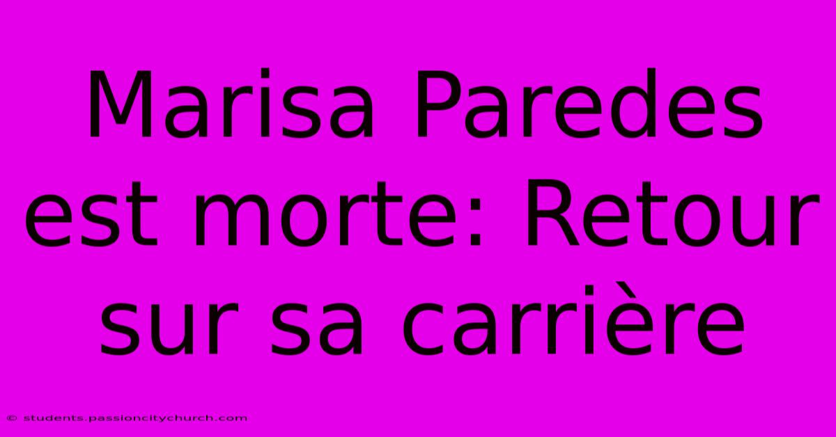 Marisa Paredes Est Morte: Retour Sur Sa Carrière