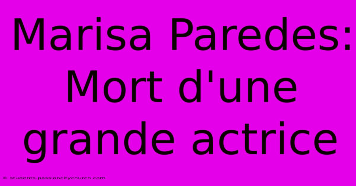 Marisa Paredes: Mort D'une Grande Actrice