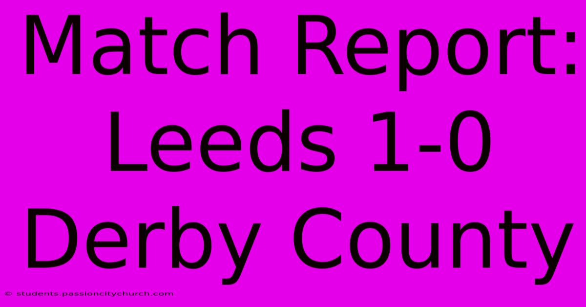 Match Report: Leeds 1-0 Derby County