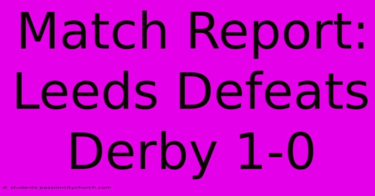 Match Report: Leeds Defeats Derby 1-0