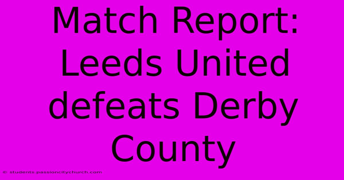 Match Report: Leeds United Defeats Derby County