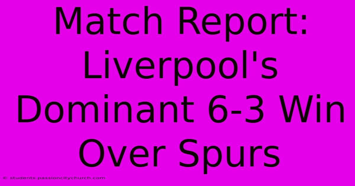 Match Report: Liverpool's Dominant 6-3 Win Over Spurs