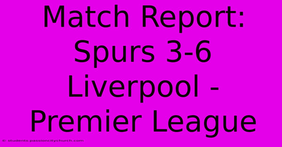 Match Report: Spurs 3-6 Liverpool - Premier League