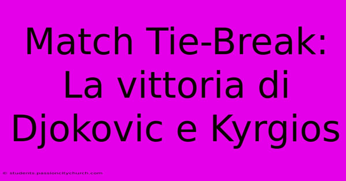 Match Tie-Break: La Vittoria Di Djokovic E Kyrgios