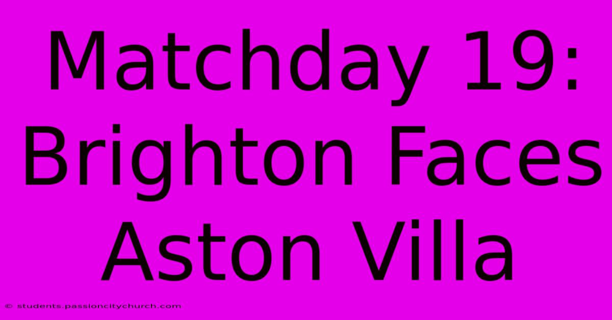 Matchday 19: Brighton Faces Aston Villa