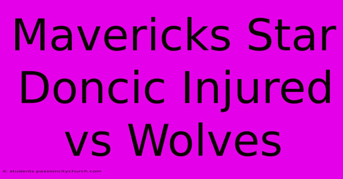 Mavericks Star Doncic Injured Vs Wolves