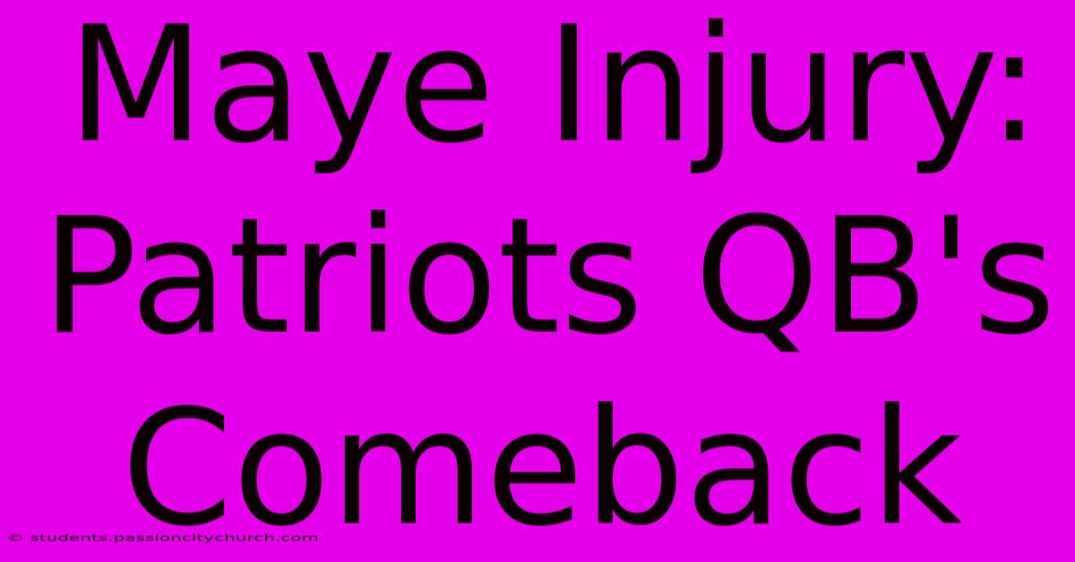 Maye Injury: Patriots QB's Comeback