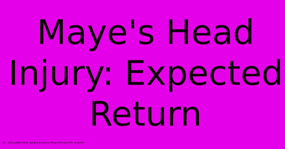 Maye's Head Injury: Expected Return