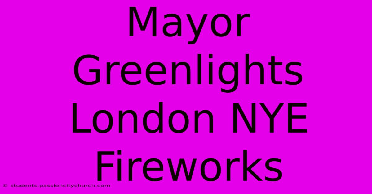 Mayor Greenlights London NYE Fireworks