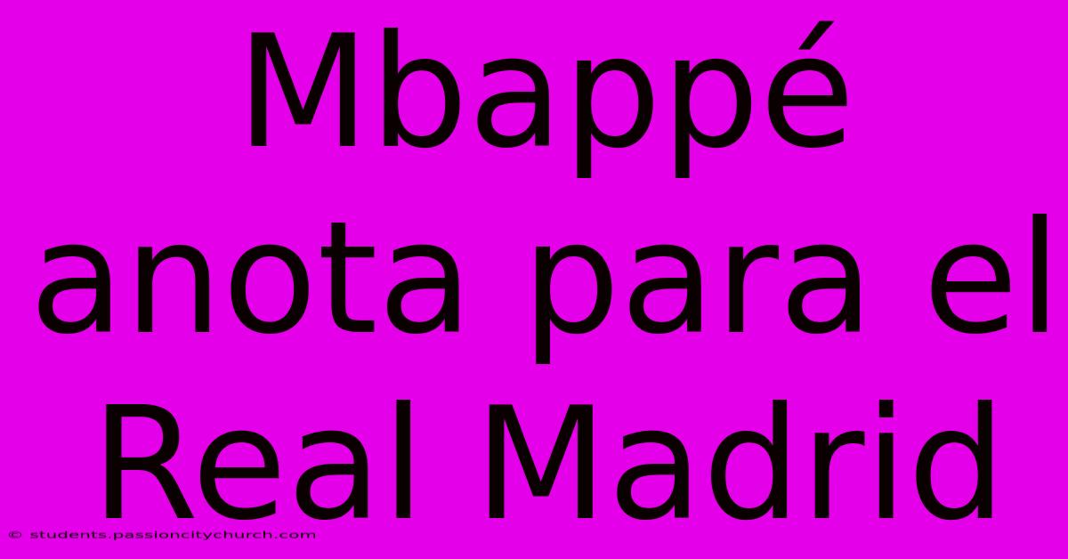 Mbappé Anota Para El Real Madrid