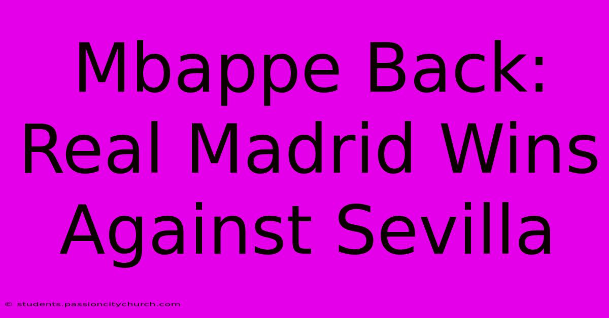 Mbappe Back: Real Madrid Wins Against Sevilla